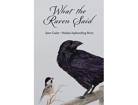 Livro What the Raven Said de Jane Galer e Medea Isphording Bern (Inglês)