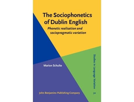 Livro The Sociophonetics Of Dublin English De Marion Schulte (inglês - Capa Dura)