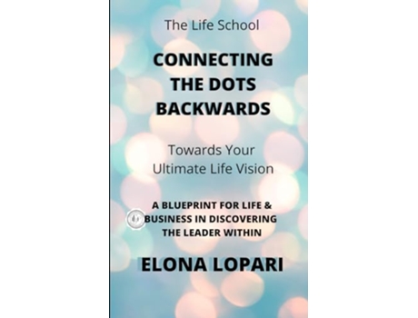 Livro Connecting the Dots Backwards Life and Business Vision Growth de Elona Lopari (Inglês)