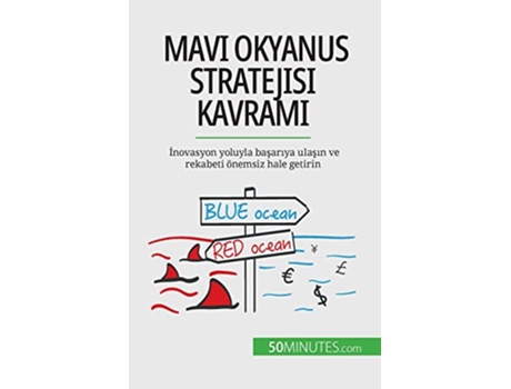 Livro Mavi Okyanus Stratejisi kavrami Inovasyon yoluyla basariya ulasin ve rekabeti önemsiz hale getirin Turkish Edition de Pierre Pichère (Turco)