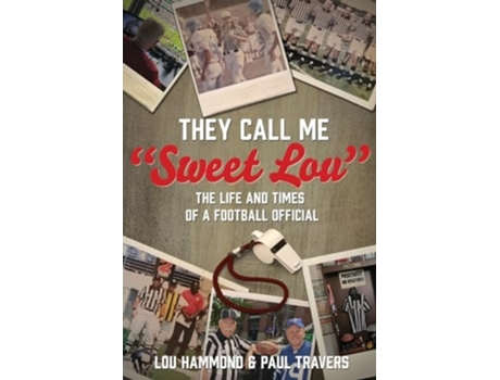 Livro They Call Me quotSweet Louquot The Life and Times of a Football Official de Lou Hammond e Paul Travers (Inglês)