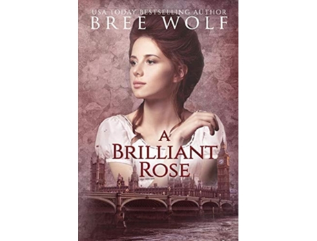 Livro A Brilliant Rose A Regency Romance De Bree Wolf (inglês)