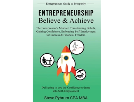 Livro Entrepreneurship Believe amp Achieve Delivering to you the Confidence to jump into Self-Employment de Steven Pybrum (Inglês)