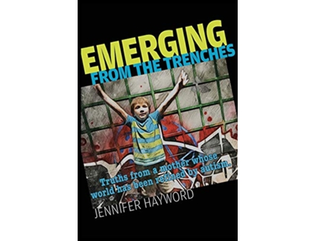Livro Emerging from the Trenches Truths from a mother whose world has been refined by autism de Jennifer Hayword (Inglês)