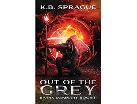 Livro OUT OF THE GREY I Sparx Luminary de KB Sprague (Inglês)