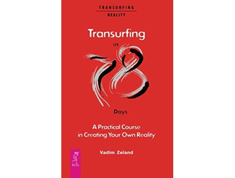 Livro Transurfing in 78 Days — A Practical Course in Creating Your Own Reality de Vadim Zeland (Inglês)