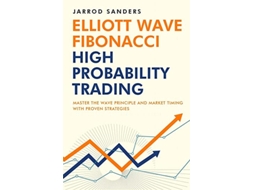 Livro Elliott Wave Fibonacci High Probability Trading Master The Wave Principle and Market Timing With Proven Strategies de Jarrod Sanders (Inglês)