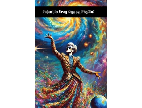 Livro Galactic Drag Queen Physics Quantum Glitter and Fucking Particles de Momma Mia (Inglês)