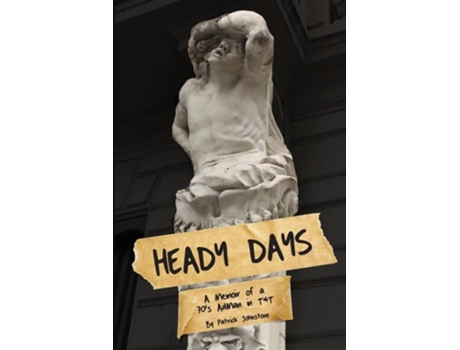 Livro Heady Days - A Memoir Of A 70s Adman In Tampt De Patrick Johnstone (inglês)