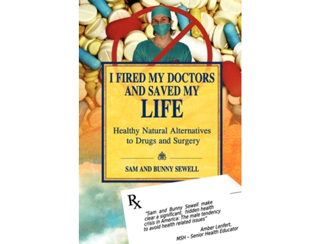 Livro I Fired My Doctors and Saved My Life Sam Sewell, Bunny Sewell (Inglês)