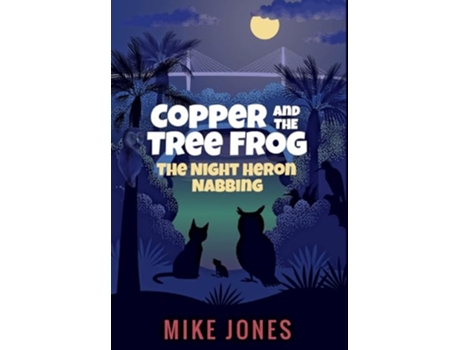 Livro Copper and the Tree Frog The Night Heron Nabbing de Mike Jones (Inglês)