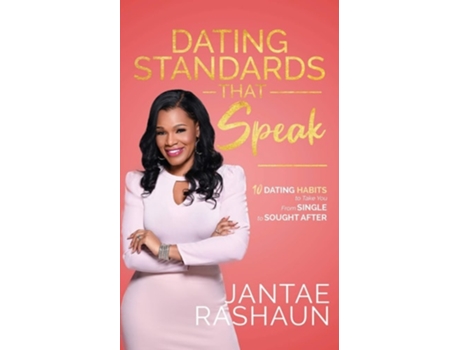 Livro Dating Standards That Speak 10 Dating Habits to Take You From Single to Sought After de Jantae Rashaun (Inglês)