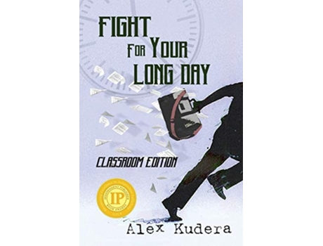 Livro Fight For Your Long Day Classroom Edition de Alex Kudera (Inglês)