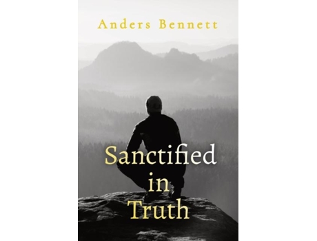 Livro Sanctified In Truth 90-day Mens Devotional De Anders Bennett (inglês)
