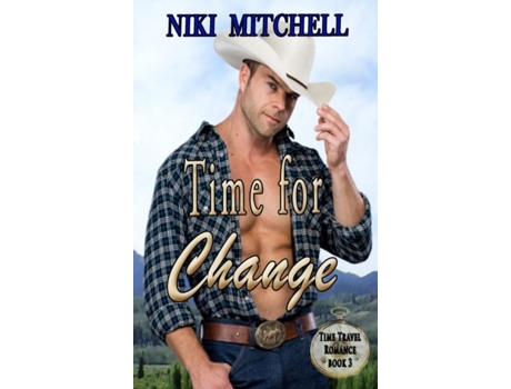 Livro Time For Change Western Time Travel Book 3 Large Print Western Time Travel Romance Book 3 De Niki Mitchell (inglês)