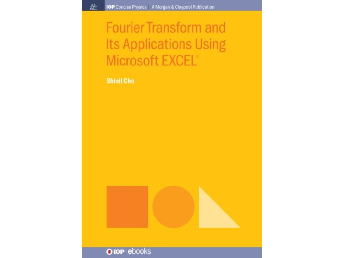 Livro Fourier Transform and Its Applications Using Microsoft EXCEL de Shinil Cho (Inglês)