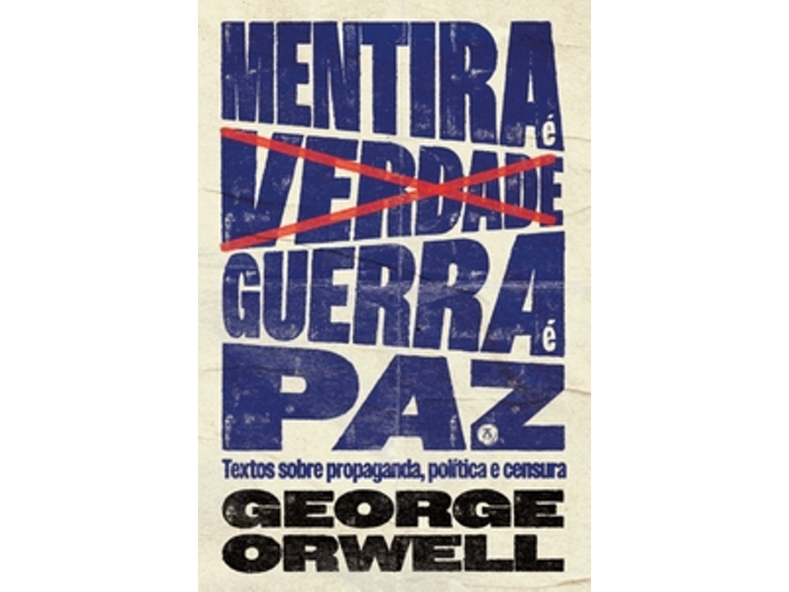 Livro Mentira É Verdade, Guerra É Paz Textos Sobre Propaganda, Política E Censura De George Orwell (português)