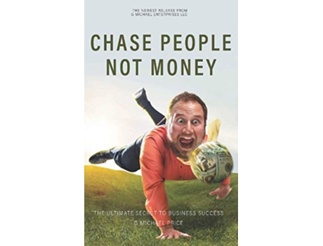 Livro Chase People Not Money The Ultimate Business Model de G Michael Price (Inglês)