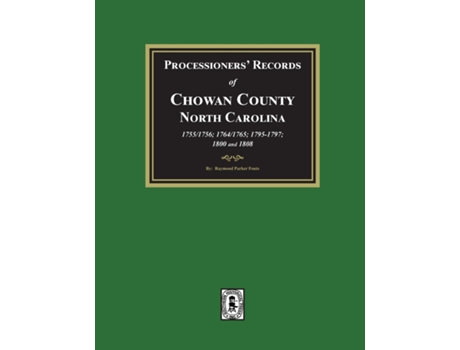Livro Processioners Records of Chowan County, North Carolina, 1755/1756, 1764/1765, 1795/1797, 1800 and 1808 de Raymond Parker Fouts (Inglês)