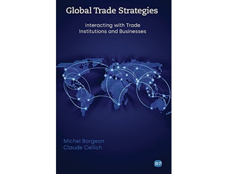 Livro Global Trade Strategies Interacting with Trade Institutions and Businesses Issn de Michel Borgeon e Claude Cellich (Inglês)