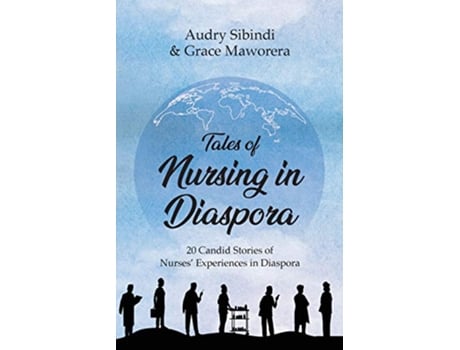 Livro Tales Of Nursing In Diaspora de Audry Sibindi Grace Maworera (Inglês)