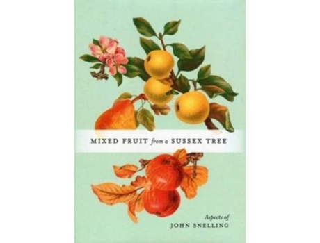 Livro MIXED FRUIT FROM A SUSSEX TREE de John Snelling (Inglês - Capa Dura)