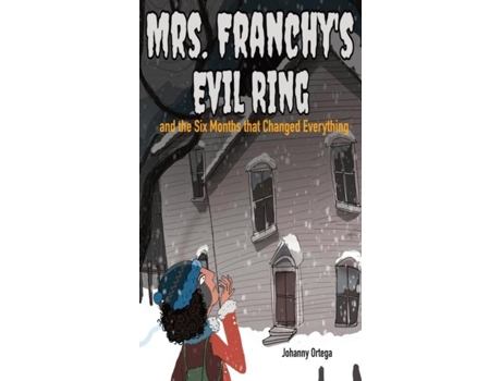 Livro Mrs. Franchys Evil Ring And The Six Months That Changed Everything De Ortega, Johanny Et Al. (inglês)