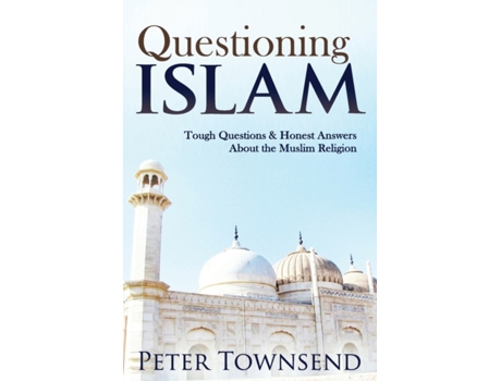 Livro Questioning Islam: Tough Questions & Honest Answers About the Muslim Religion Townsend Peter (Inglês)