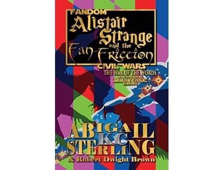 Livro Alistair Strange and the FanFriction The War of the Words de Abigail K C Sterling Robert Dwight Brown (Inglês)