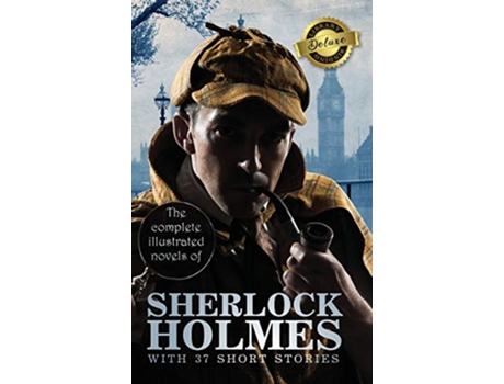 Livro The Complete Illustrated Novels of Sherlock Holmes with 37 Short Stories Deluxe Library Edition de Sir Arthur Conan Doyle (Inglês)