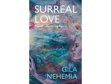 Livro Surreal Love Kundalini Awakening Poetry De Gila Nehemia (inglês)