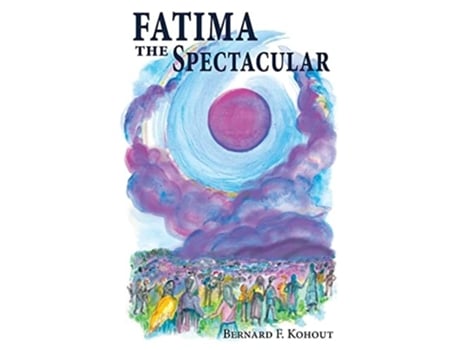 Livro Fatima The Spectacular De Bernard F Kohout (inglês)