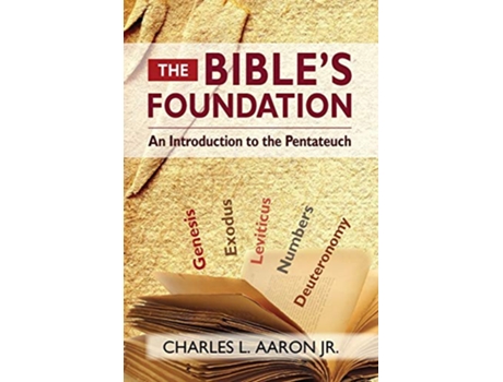 Livro The Bibles Foundation An Introduction to the Pentateuch de Charles Aaron (Inglês)