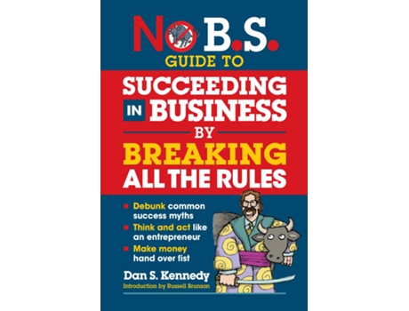 Livro No B.S. Guide to Succeed in Business by Breaking All the Rules de Dan S Kennedy (Inglês)