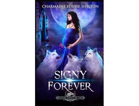 Livro Signy Forever A Wolf Shifter Fated Mates Reverse Harem Romance de Charmaine Louise Shelton (Inglês)