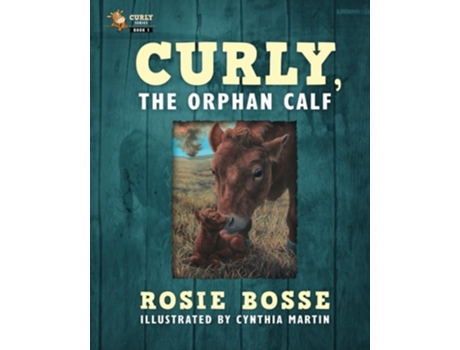 Livro Curly, the Orphan Calf de Rosie Bosse (Inglês)