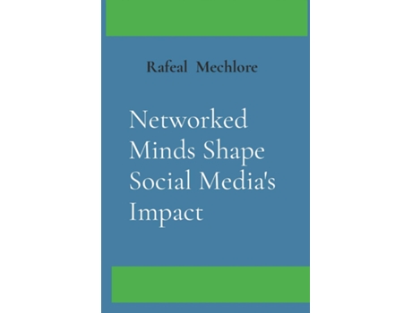 Livro Networked Minds Shape Social Medias Impact de Rafeal Mechlore (Inglês)