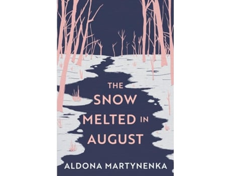 Livro The Snow Melted in August de Aldona Martynenka (Inglês)