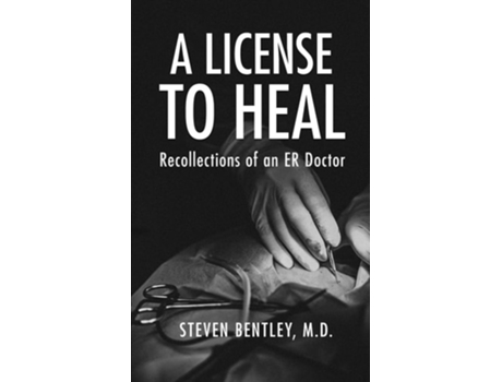 Livro A License to Heal Recollections of an ER Doctor de Steven Bentley (Inglês)