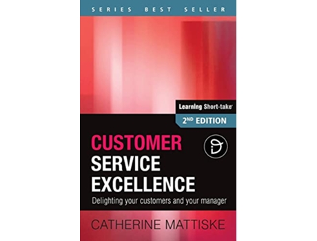 Livro Customer Service Excellence Delighting your customers and your manager Learning ShortTake de Catherine Mattiske (Inglês)