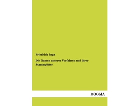 Livro Die Namen unserer Vorfahren und ihrer Stammgötter German Edition de Friedrich Luga (Alemão)