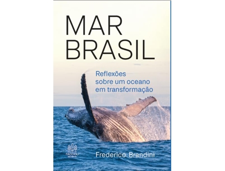Livro Mar Brasil Reflexões Sobre Um Oceano Em Transformação de Frederico Brandini (Português)