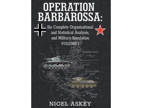 Livro Operation Barbarossa The Complete Organisational And Statistical Analysis, And Military Simulation, Volume I De Nigel Askey (inglês - Capa Dura)