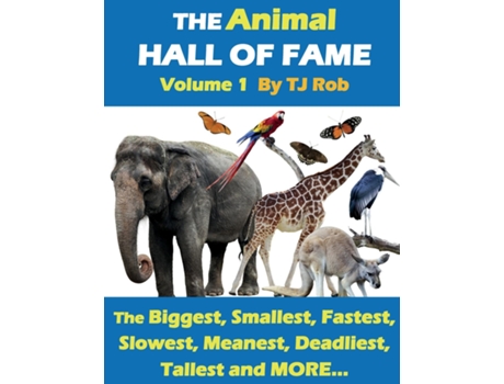 Livro The Animal Hall Of Fame - Volume 1 The Biggest, Smallest, Fastest, Slowest, Meanest, Deadliest, Tallest And More... De Rob, Tj Et Al. (inglês)