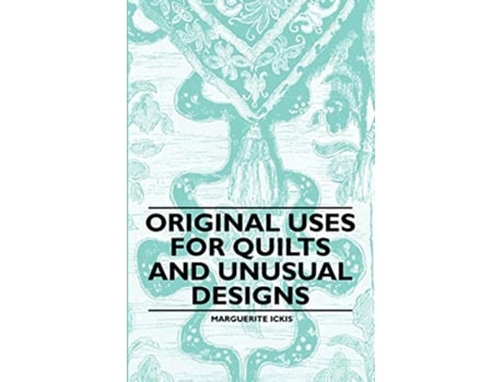 Livro Original Uses for Quilts and Unusual Designs de Marguerite Ickis (Inglês)