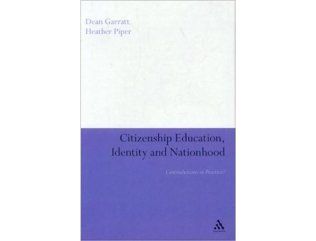 Livro Citizenship Education Identity and Nationhood Contradictions in Practice de Dean Garratt Heather Piper (Inglês)