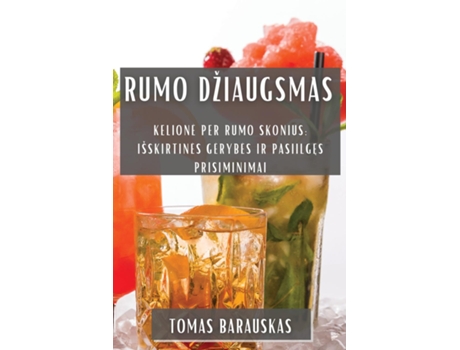 Livro Rumo Džiaugsmas Kelione Per Rumo Skonius Išskirtines Gerybes ir Pasiilges Prisiminimai de Tomas Barauskas (Inglês)
