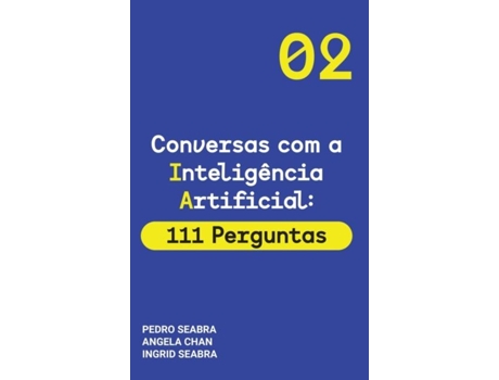 Livro Conversas Com A Inteligencia Artificial 111 Perguntas Artificial Intelligence For Thinking Humans De Ingrid Seabra (inglês)
