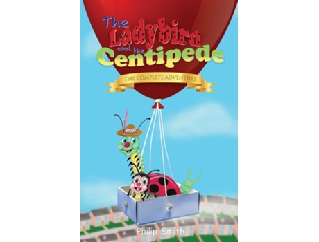 Livro The Ladybird And The Centipede - The Complete Adventure De Philip Smith (inglês)