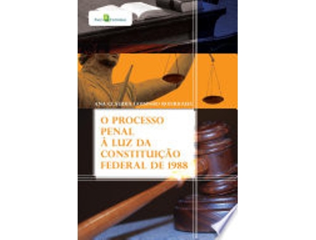 Livro O PROCESSO PENAL À LUZ DA CONSTITUIÇÃO FEDERAL DE 1988 de RODRIGUES, ANA CLAUDIA GODINHO (Português do Brasil)